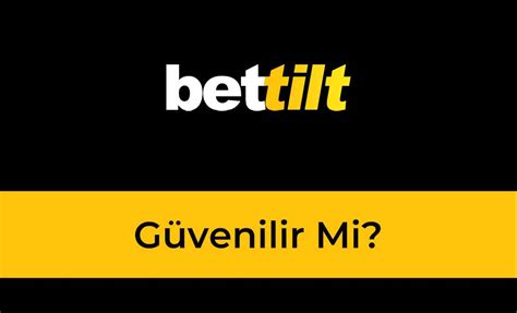 bettilt güvenilirmi