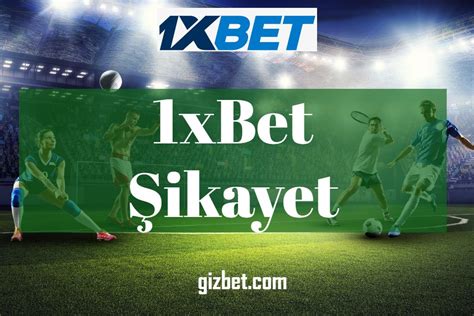 1xbet bahis şikayet