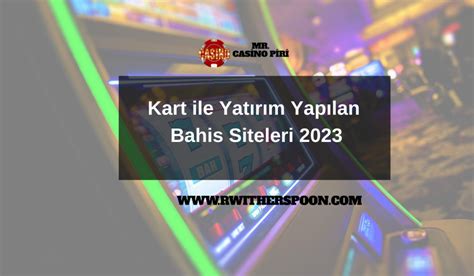 kart ile yatırım yapılan bahis siteleri