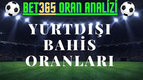 yurtdışı bahis oranları futbol