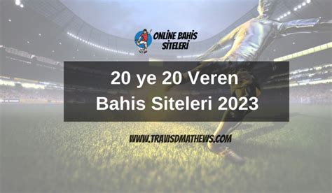 20 ye 20 veren bahis siteleri