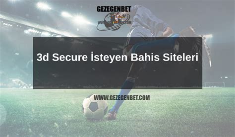 3d secure isteyen bahis siteleri