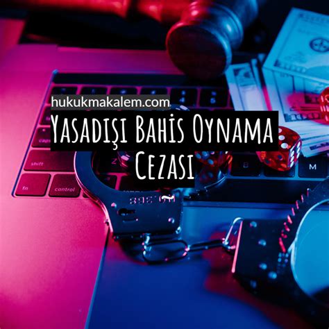 yasadışı bahis oynama cezası