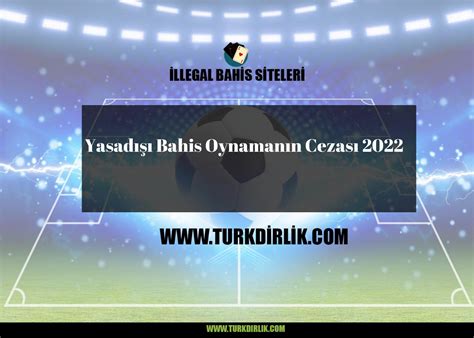 yasadışı bahis oynamanın cezası 2022