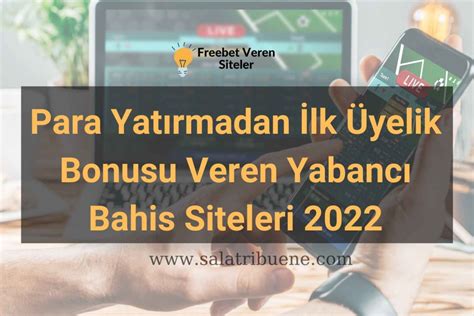 yeni bahis sitesi para yatırmadan bonus veren