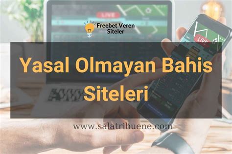 yasal olmayan bahis siteleri