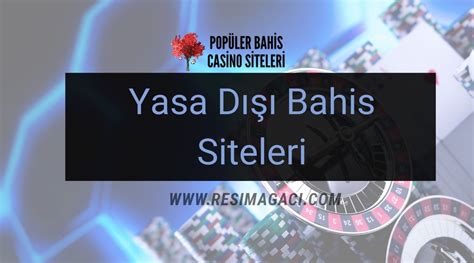 yasa dışı bahis siteleri