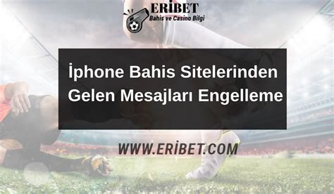 bahis sitelerinden gelen mesajları engelleme iphone