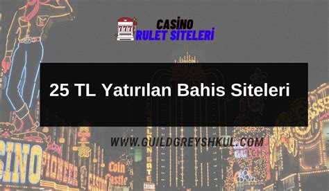 25 tl yatırabilcegim bahis siteleri