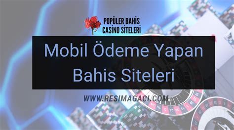 mobil ödeme kabul eden bahis siteleri forum